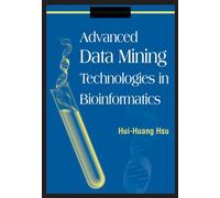 Advanced Data Mining Technologies In Bioinformatics