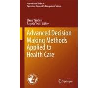 Advanced Decision Making Methods Applied To Health Care