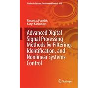 Advanced Digital Signal Processing Methods for Filtering, Identification and Nonlinear Systems Control