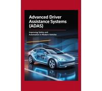 Advanced Driver Assistance Systems (ADAS): Improving Safety and Automation in Modern Vehicles