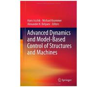 Advanced Dynamics And Model-Based Control Of Structures And Machines