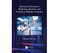 Advanced Dynamics Modeling, Duality And Control Of Robotic Systems