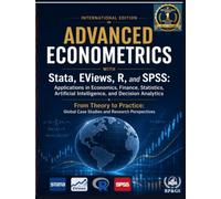 Advanced Econometrics with Stata, EViews, R, and SPSS: Applications in Economics, Finance, Statistics, Artificial Intelligence, and Decision ... Global Case Studies and Research Perspectives