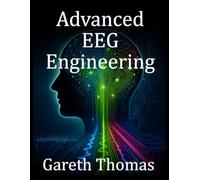 Advanced EEG Engineering: Cutting-Edge Technologies, Brain Mapping, and Future Innovations