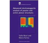 Advanced Electromagnetic Analysis of Passive and Active Planar Structures, IEEE ELECTROMAGNETIC WAVES SERIES Marco Farina, Tullio Rozzi (Auteur)