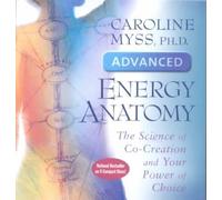 [Advanced Energy Anatomy] (By: Caroline M. Myss) [published: September, 2001]