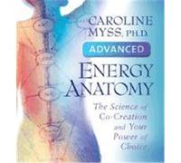 Advanced Energy Anatomy Caroline Myss (Auteur)