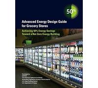 Advanced Energy Design Guide for Grocery Stores -- Achieving 50% Energy Savings Toward a Net Zero Energy Building