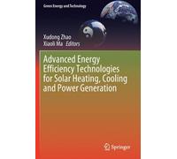 Advanced Energy Efficiency Technologies For Solar Heating, Cooling And Power Generation