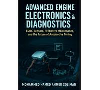 Advanced Engine Electronics & Diagnostics: ECUs, Sensors, Predictive Maintenance, and the Future of Automotive Tuning
