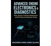 Advanced Engine Electronics & Diagnostics: ECUs, Sensors, Predictive Maintenance, and the Future of Automotive Tuning