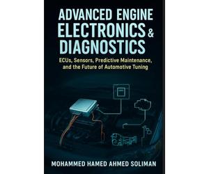 Advanced Engine Electronics & Diagnostics: ECUs, Sensors, Predictive Maintenance, and the Future of Automotive Tuning