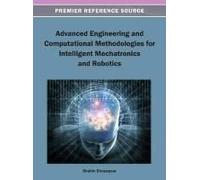 Advanced Engineering And Computational Methodologies For Intelligent Mechatronics And Robotics