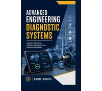 ADVANCED ENGINEERING DIAGNOSTIC SYSTEMS: Condition monitoring predictive maintenance and operational reliability