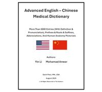 Advanced English - Chinese Medical Dictionary: More Than 5000 Entries (With Definition & Pronunciation), Prefixes & Roots & Suffixes, Abbreviations, And Human Anatomy Pictorials