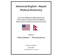 Advanced English - Nepali Medical Dictionary: More Than 5000 Entries (With Definition & Pronunciation), Prefixes & Roots & Suffixes, Abbreviations, And Human Anatomy Pictorials)