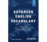 Advanced English Vocabulary B2 To C1 - Ideal For Toeic, Toefl, Ielts & Cambridge Exams