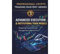 Advanced Execution & Institutional Trade Models: Mastering Trade Entry & Management Like the Pros
