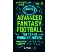 Advanced Fantasy Football: The Top 10 WINNING Moves