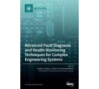 Advanced Fault Diagnosis And Health Monitoring Techniques For Complex Engineering Systems