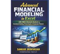 Advanced Financial Modeling in Excel: LBO, M&A & Scenario Analysis for Investment Banking, Private Equity & Corporate Finance
