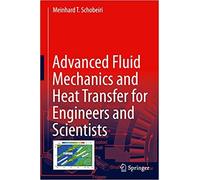 Advanced Fluid Mechanics And Heat Transfer For Engineers And Scientists