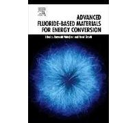 Advanced Fluoride-Based Materials For Energy Conversion