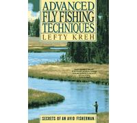 Advanced Fly Fishing Techniques: Secrets of an Avid Fisherman by Lefty Kreh (1994-04-01)