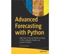 Advanced Forecasting with Python: With State-of-the-Art-Models Including LSTMs, Facebook’s Prophet, and Amazon’s DeepAR