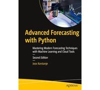 Advanced Forecasting With Python: Mastering Modern Forecasting Techniques With Machine Learning and Cloud Tools
