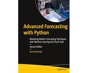 Advanced Forecasting with Python: Mastering Modern Forecasting Techniques with Machine Learning and Cloud Tools