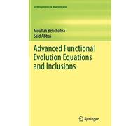 Advanced Functional Evolution Equations And Inclusions