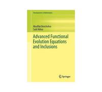 Advanced Functional Evolution Equations And Inclusions