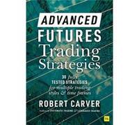 Advanced Futures Trading Strategies by Robert Carver Robert Carver (Auteur)