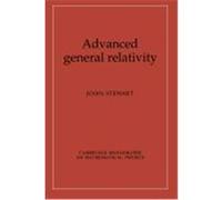 Advanced General Relativity, Cambridge Monographs on Mathematical Physics John M. Stewart (Auteur)