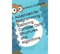Advanced Go Programming: Exploring Complex Data Structures and Algorithms