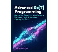 Advanced Go Programming: Mastering Generics, Concurrency Patterns, and Structured Logging in Go 1.22+