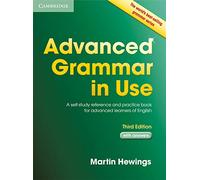 Advanced Grammar in Use with Answers: A Self-Study Reference and Practice Book for Advanced Learners of English.