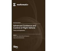 Advanced Guidance and Control of Flight Vehicle: Theory and Application