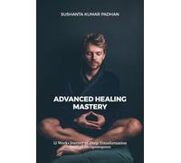 Advanced Healing Mastery: 15 Weeks Journey of Deep Transformation through Ho‘oponopono