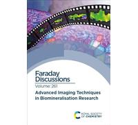 Advanced Imaging Techniques in Biomineralisation Research: Faraday Discussion 261
