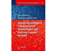 Advanced Intelligent Computational Technologies And Decision Support Systems