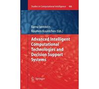 Advanced Intelligent Computational Technologies And Decision Support Systems