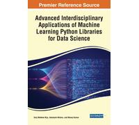 Advanced Interdisciplinary Applications Of Machine Learning Python Libraries For Data Science