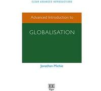 Advanced Introduction to Globalisation (Elgar Advanced Introductions Series) - [Livre en VO] Jonathan Michie (Auteur)