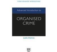 Advanced Introduction to Organised Crime (Elgar Advanced Introductions Series) - [Livre en VO] Leslie Holmes (Auteur)