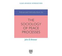 Advanced Introduction To The Sociology Of Peace Processes