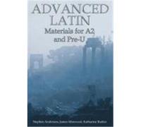 Advanced Latin: Materials for A2 and Pre-U Anderson, Stephen, Morwood, James, Radice, Katharine (Auteur)