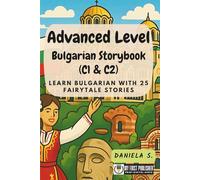 Advanced Level Bulgarian Storybook (C1 & C2): Learn Bulgarian with 25 Fairytale Stories