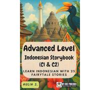 Advanced Level Indonesian Storybook (C1 & C2): Learn Indonesian with 25 Fairytale Stories
